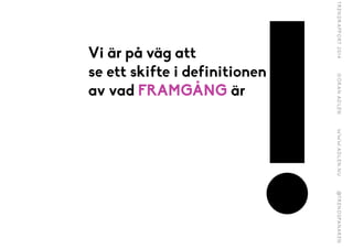!
Vi är på väg att
se ett skifte i definitionen
av vad 鴡ѳÅ är
 