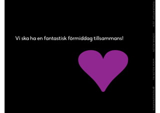 Vi ska ha en fantastisk förmiddag tillsammans!
 