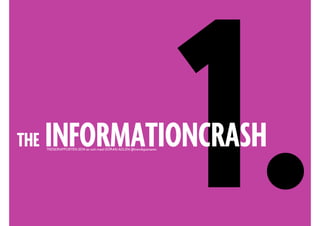 1.TRENDRAPPORTEN 2014 av och med GÖRAN ADLÉN @trendspanaren
HE THE INFORMATIONCRASH
 