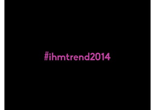 #ihmtrend2014
 