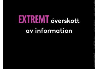 EXTREMTöverskott
av information
 