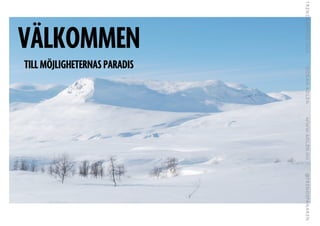 VÄLKOMMEN
TILL MÖJLIGHETERNAS PARADIS
 