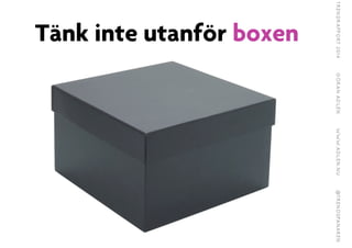 Tänk inte utanför boxen
 