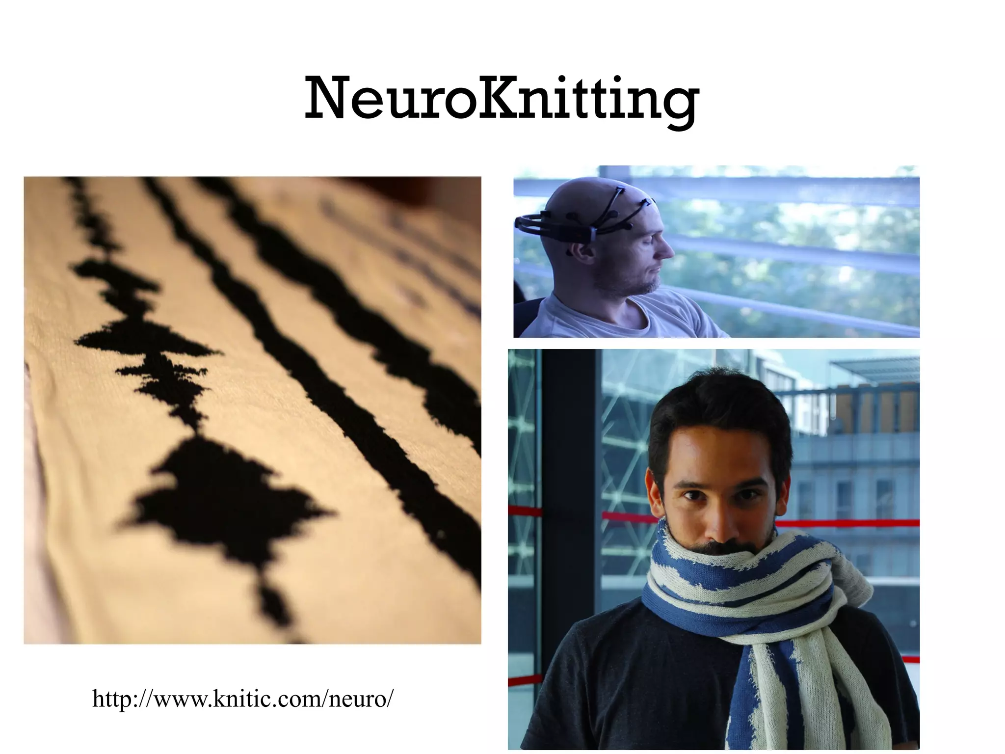 NeuroKnitting

http://www.knitic.com/neuro/

 