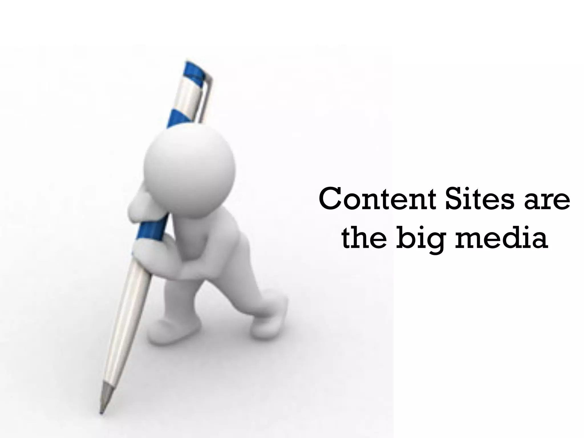 Content Sites are
the big media

 