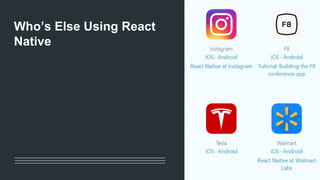 Who’s Else Using React
Native
61
 