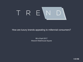 How are luxury brands appealing to millennial consumers?
6th of April 2017
Wework Waterhouse Square
 
