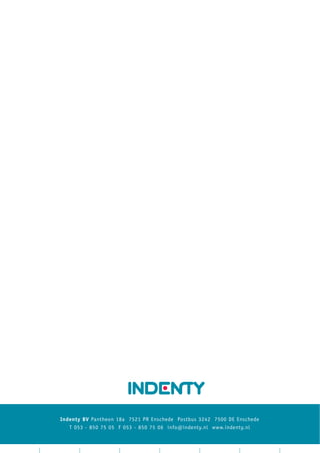 Indenty BV Pantheon 18a 7521 PR Enschede Postbus 3242 7500 DE Enschede
   T 053 - 850 75 05 F 053 - 850 75 06 info@indenty.nl www.indenty.nl
 