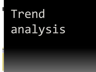 Trend
analysis
 