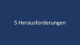 13
5 Herausforderungen
 