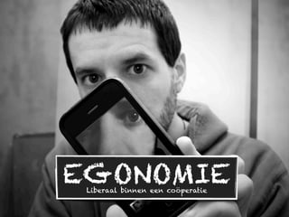 EGONOMIE
 Liberaal binnen een coöperatie
 
