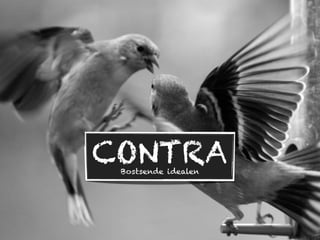 CONTRA
 Bostsende idealen
 