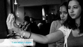 I am what I share
 