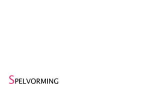 SPELVORMING
 