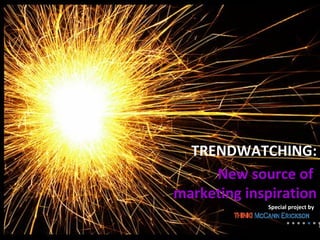 TRENDWATCHING: New source of  marketing inspiration Special project by  