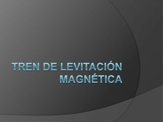 Tren de levitación magnética 