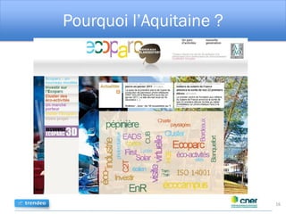 Pourquoi l’Aquitaine ?
16
 