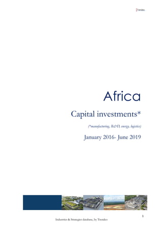 1
Industries & Strategies database, by Trendeo
Africa
Capital investments*
(*manufacturing, R&D, energy, logistics)
January 2016- June 2019
 