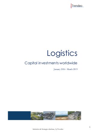1
Industries & Strategies database, by Trendeo
Logistics
Capital investments worldwide
January 2016 - March 2019
 