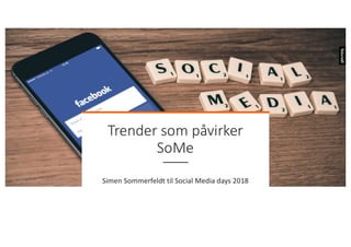 Trender som påvirker Sosiale medier - til Social media days 2018