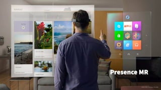IMAGE CRED: The Verge / Microsoft
Presence MR
 
