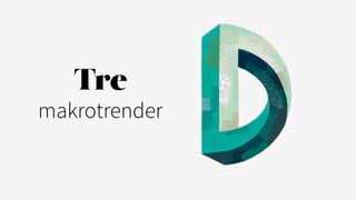 Tre
makrotrender
 