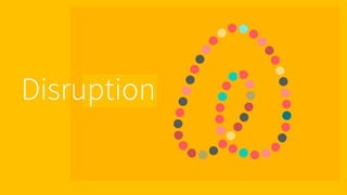 Disruption
 
