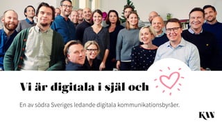 Vi är digitala i själ och
En av södra Sveriges ledande digitala kommunikationsbyråer.
 
