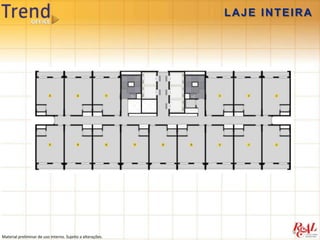 LAJE INTEIRA




Material preliminar de uso interno. Sujeito a alterações.
 