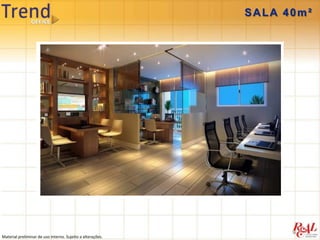 SALA 40m²




Material preliminar de uso interno. Sujeito a alterações.
 