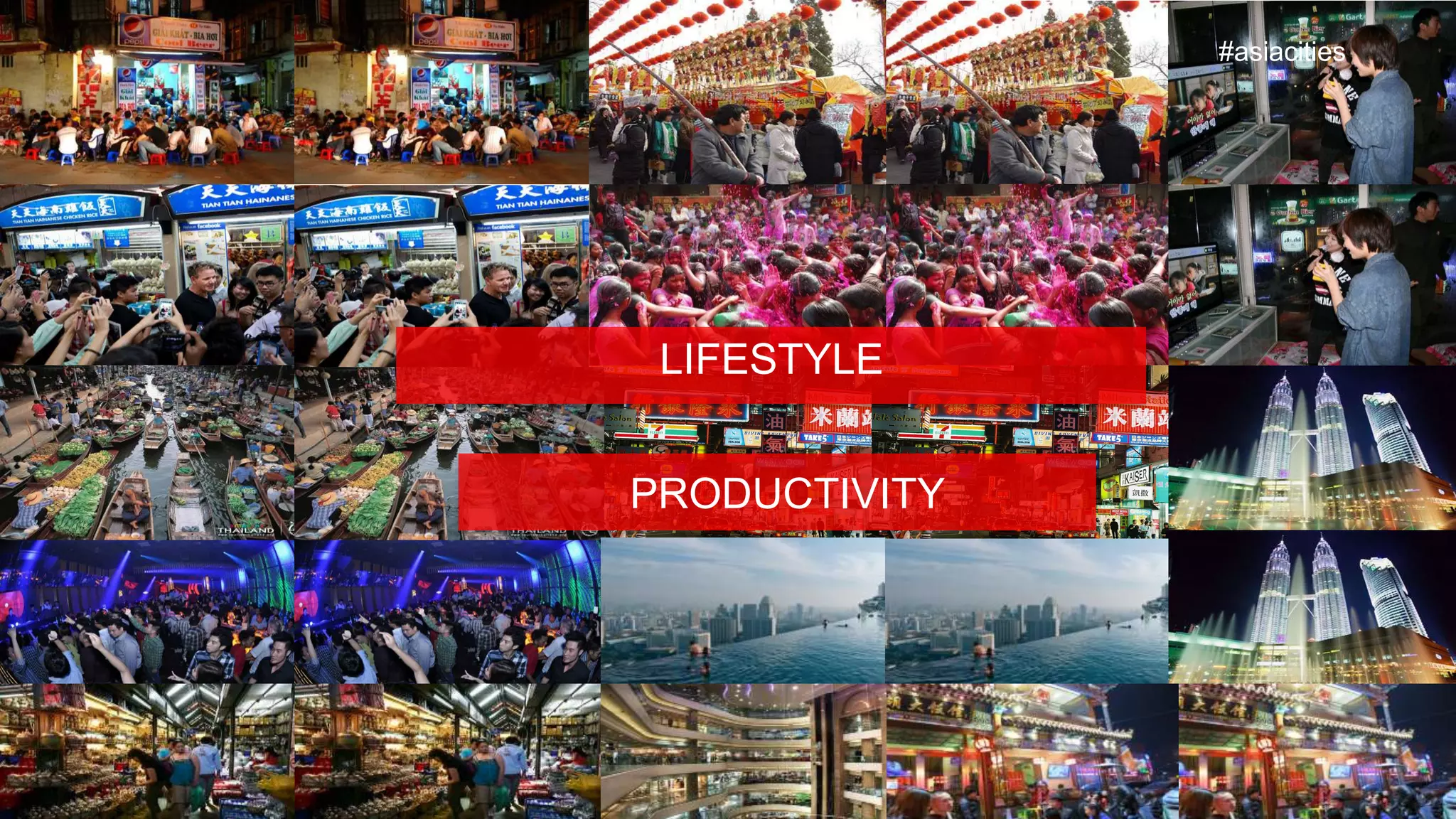 LIFESTYLE
PRODUCTIVITY
#asiacities
 