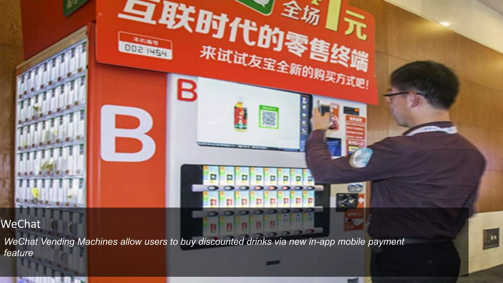 WeChat
WeChat Vending Machines allow users to buy discounted drinks via new in-app mobile payment
feature
 