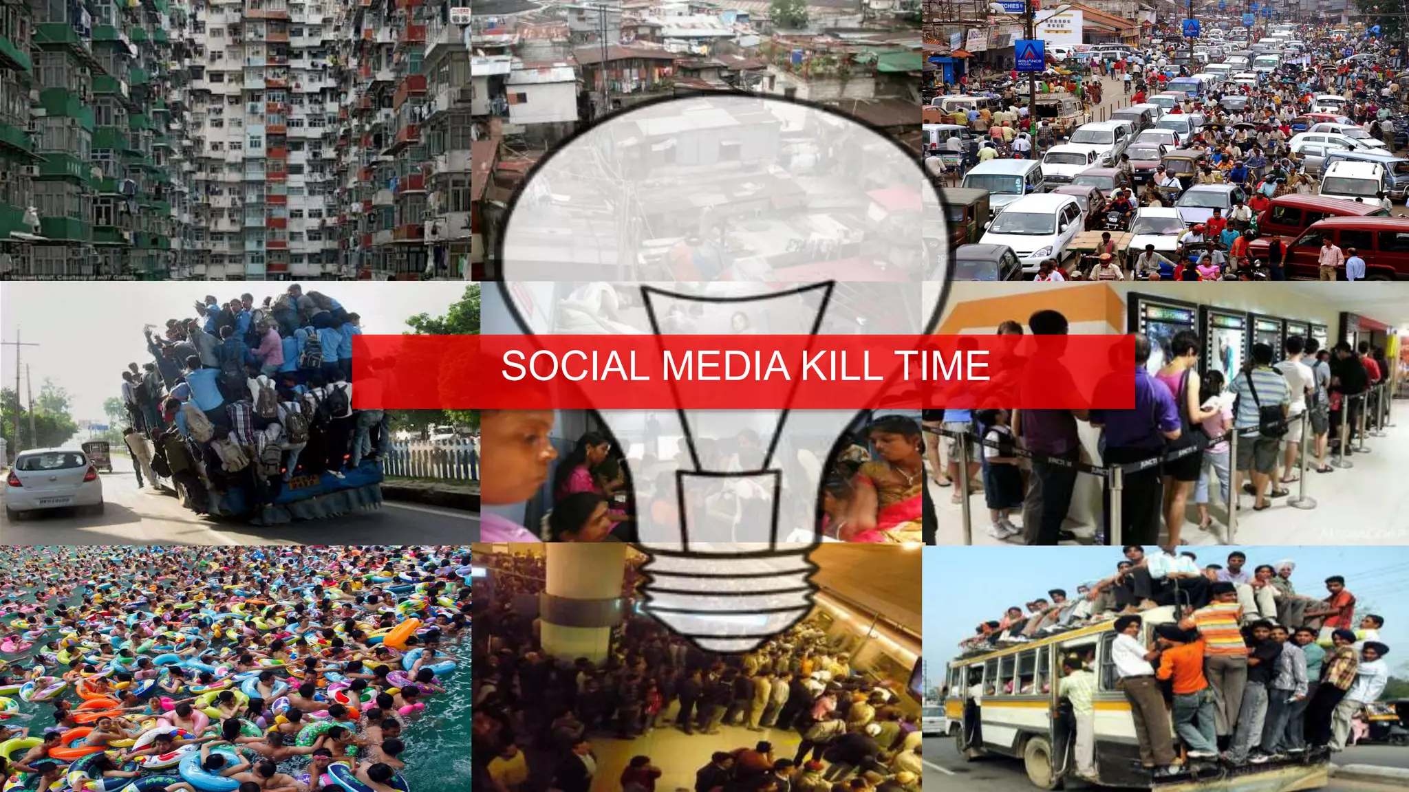 SOCIAL MEDIA KILL TIME
 