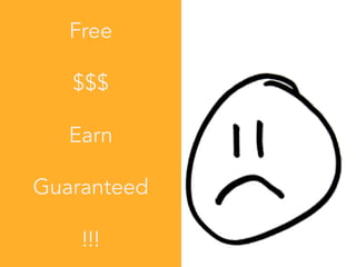Free
$$$
Earn
Guaranteed
!!!
 