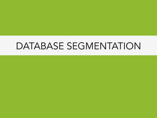 DATABASE SEGMENTATION
 