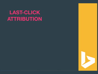 LAST-CLICK 
ATTRIBUTION
 
