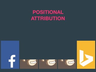 POSITIONAL 
ATTRIBUTION
 