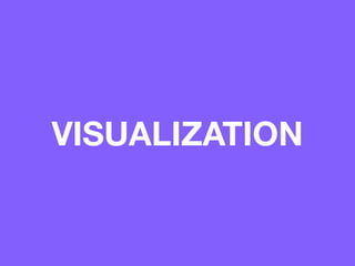 VISUALIZATION
 