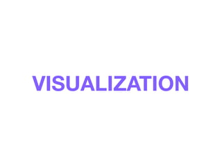 VISUALIZATION
 