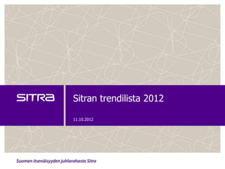 Sitran trendilista 2012

11.10.2012
 