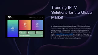 Trending-IPTV-Solutions-for-the-Global-Market.pptx