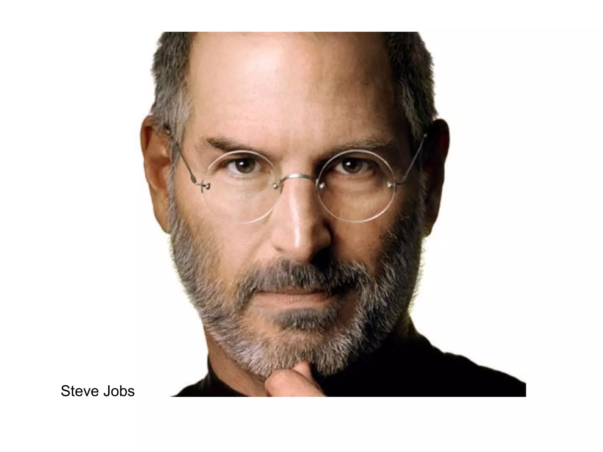 Steve Jobs

 