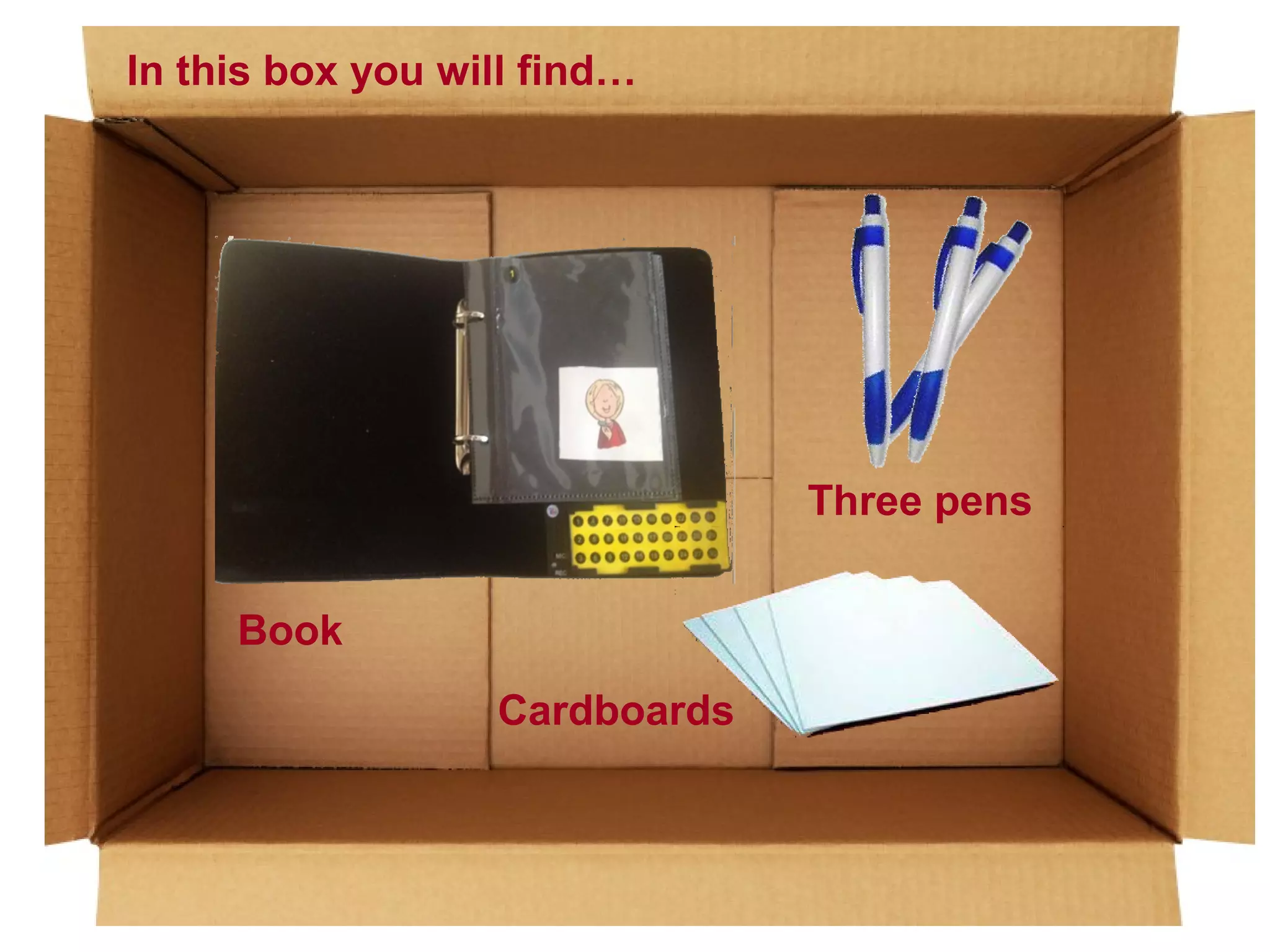 In this box you will find…

Three pens
Book
Cardboards

 