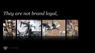 They are not brand loyal,




  Source: Mashable
 