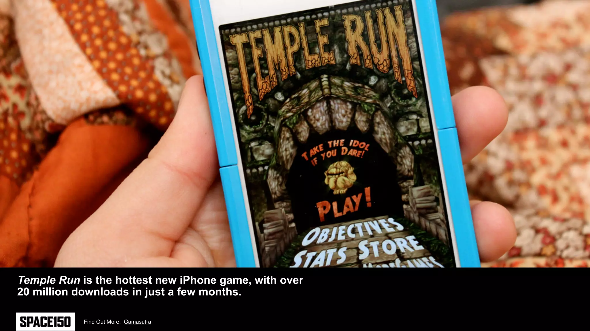 Temple Run is the hottest new iPhone game, with over
20 million downloads in just a few months.

            Find Out More: Gamasutra
 