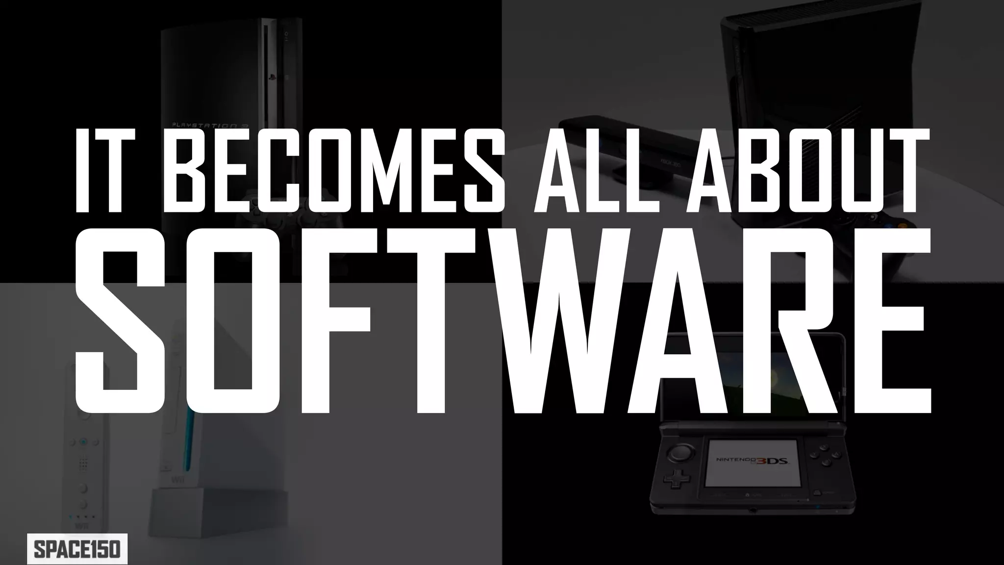 IT BECOMES ALL ABOUT
SOFTWARE
 