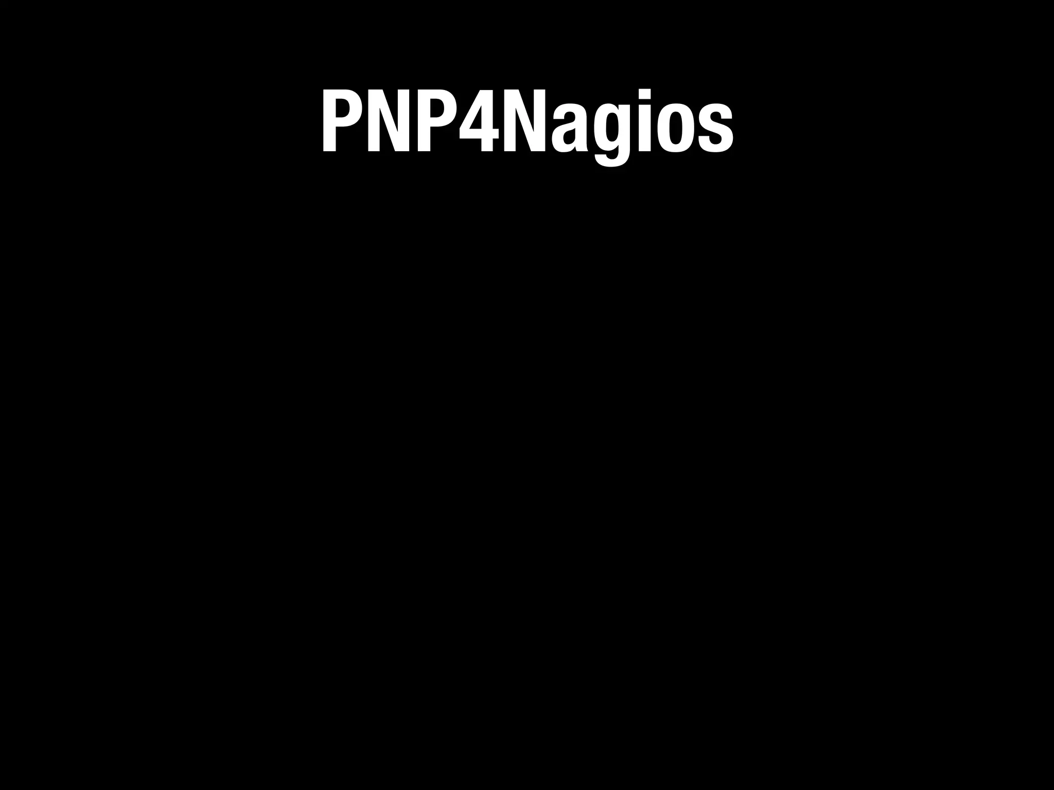 PNP4Nagios
 