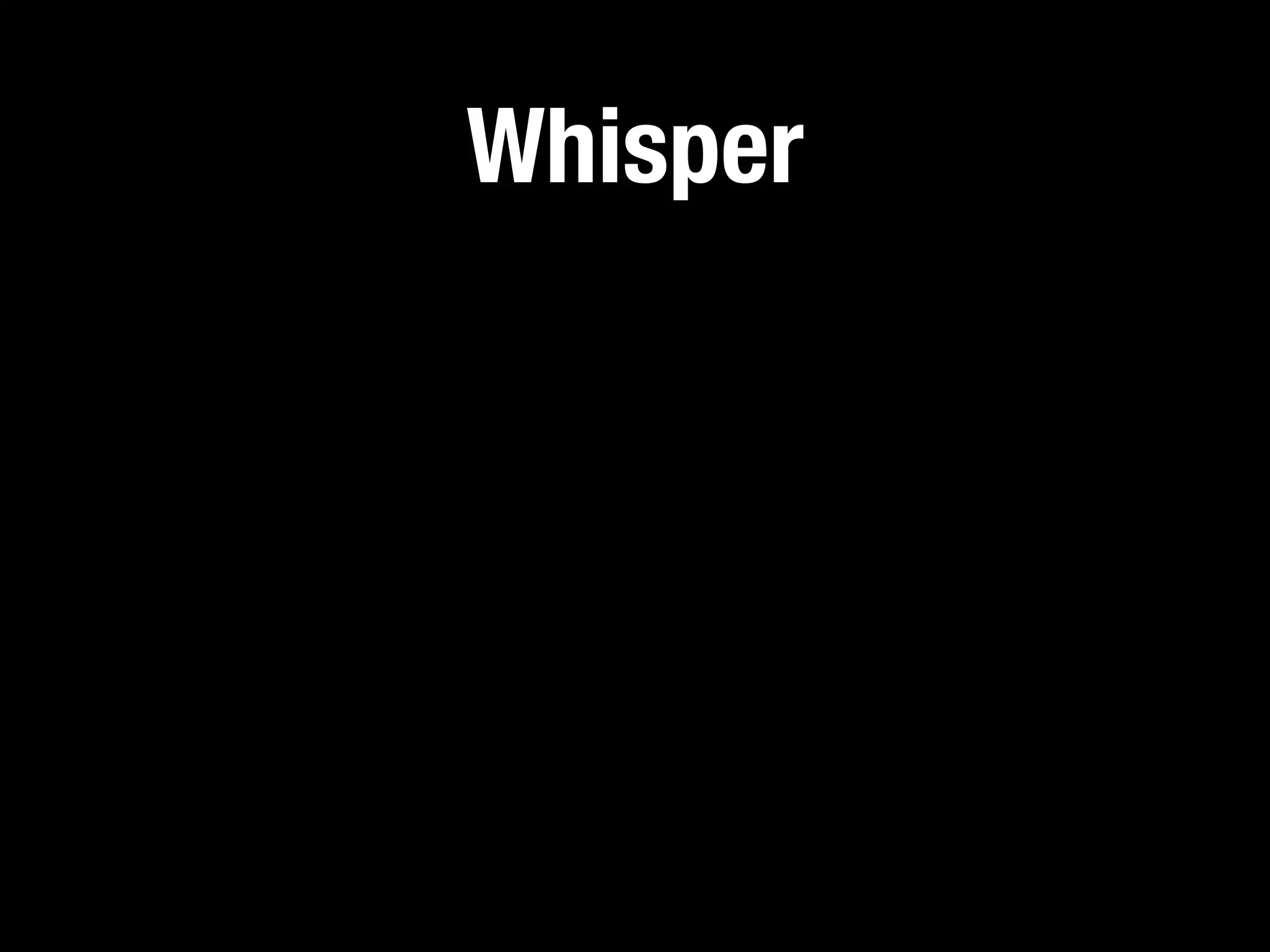 Whisper
 