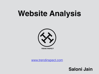 Website Analysis
www.trendinspect.com
Saloni Jain
 