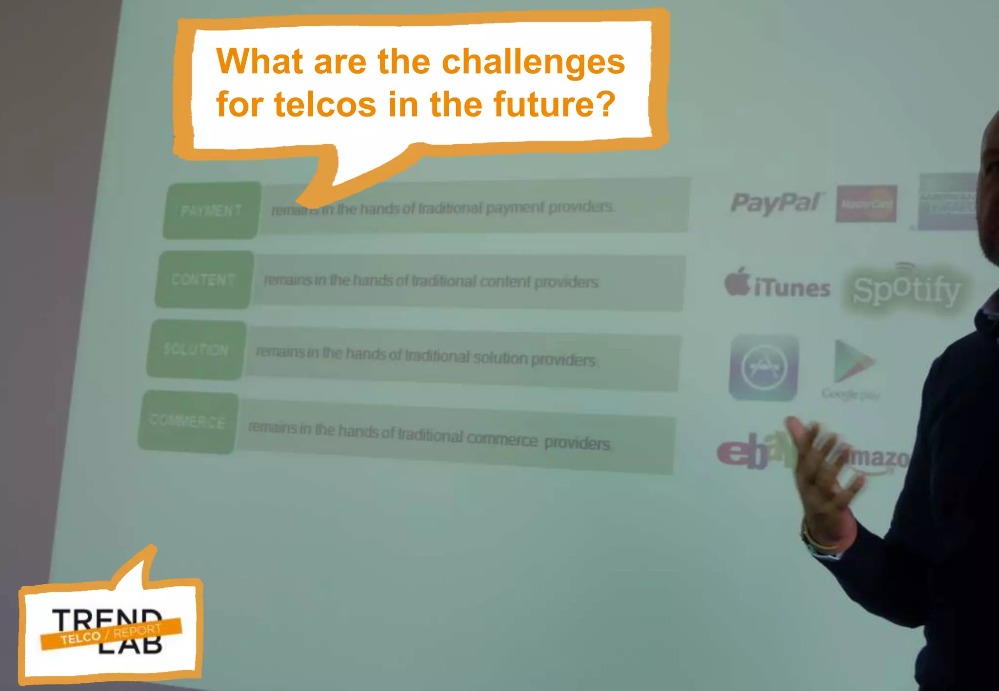 Trendlab Telco Report 2012 20
What are the challenges
for telcos in the future?
 